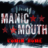 Manic Mouth - Comin' Home