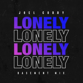Joel Corry - Lonely (Basement Mix)