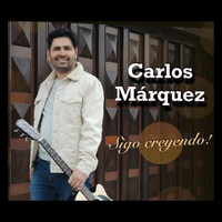 Carlos Marquez - Sigo Creyendo