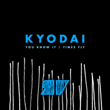 Kyodai - You Know It / Times Fly