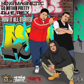DJ E.Rex & King Magnetic - How It All Started (feat. GQ Nothin Pretty) (Explicit)
