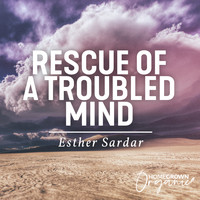 Esther Sardar - Rescue of a Troubled Mind
