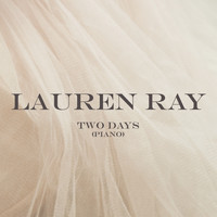 Lauren Ray - Two Days (Piano Version)