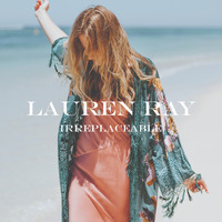 Lauren Ray - Irreplaceable