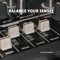 ELEX EVERETT - Balance Your Senses