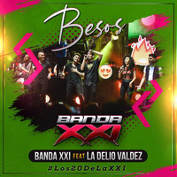 Banda XXI - Besos (En Vivo) [feat. La Delio Valdez]