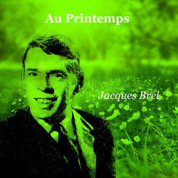 Jacques Brel - Au printemps