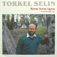 Torkel Selin - Kom hem igen