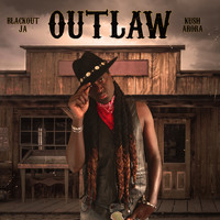 Blackout JA & Kush Arora - Outlaw
