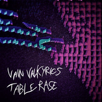 Vain Valkyries - Table Rase