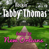 Tabby Thomas - Going to New Orleans
