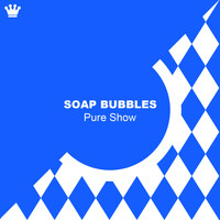 Soap Bubbles - Pure Show
