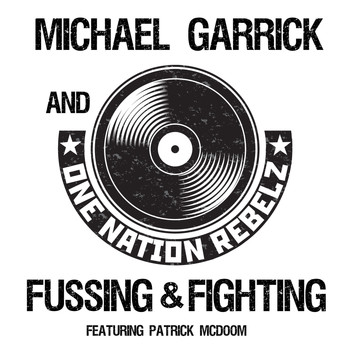 Michael Garrick, One Nation Rebelz feat. Patrick McDoom - Fussing & Fighting