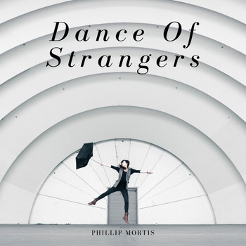 Phillip Mortis - Dance of Strangers