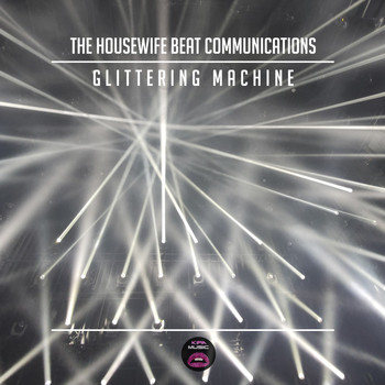 The Housewife Beat Communications - Glittering Machine