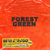 Forest Green - Send The Pain Below