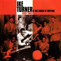 Ike Turner & His Kings Of Rhythm - Ike Turner & His Kings Of Rhythm: Early Times