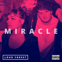 Loud Forest - Miracle (Explicit)
