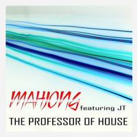 Mahjong - The Professor Of House (feat. JT)