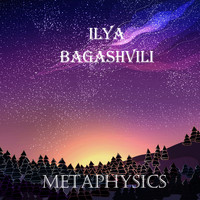 Ilya Bagashvili - Metaphysics