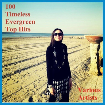 Various Artists - 100 Timeless Evergreen Top Hits (Explicit)