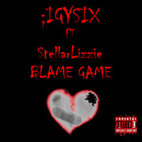 ;IGYSIX - Blame Game (feat. Stallarlizzie) (Explicit)