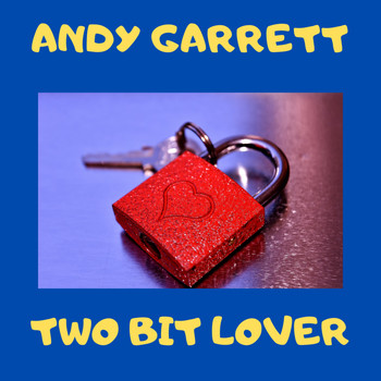 Andy Garrett - Two Bit Lover