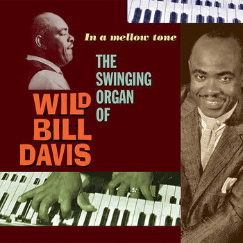 Wild Bill Davis - In a Mellow Tone: The Swinging Organ of Wild Bill Davis