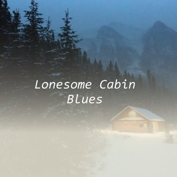 Various Artists - Lonesome Cabin Blues