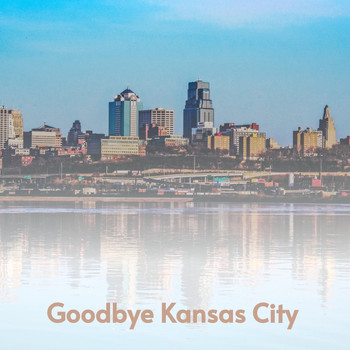 Various Artists - Goodbye Kansas City