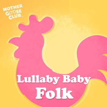 Mother Goose Club - Lullaby Baby Folk
