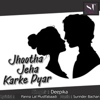 Deepika - Jhootha Jeha Karke Pyar