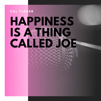 Cal Tjader - Happiness Is a Thing Called Joe
