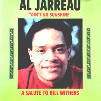 Al Jarreau - A Salute to Bill Withers ("Ain't No Sunshine")