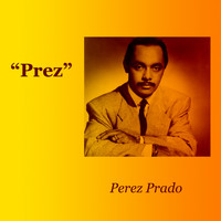 Perez Prado - "Prez"