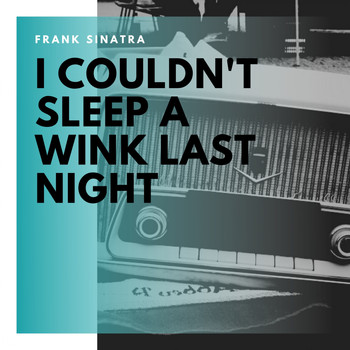 Frank Sinatra - I Couldn't Sleep a Wink Last Night