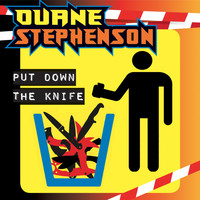 Duane Stephenson - Put Down the Knife