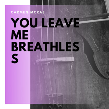 Carmen McRae - You Leave Me Breathless