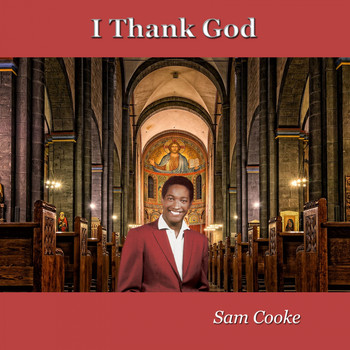 Sam Cooke - I Thank God (Explicit)