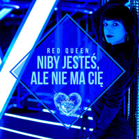 Red Queen - Niby Jesteś Ale Nie Ma Cię (Radio Edit)