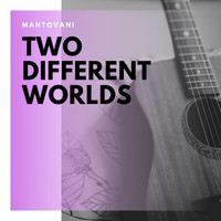Mantovani - Two Different Worlds