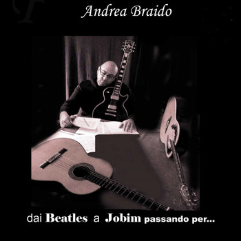 Andrea Braido - Dai Beatles a Jobim passando per... (Remixed & Remastered 2020)