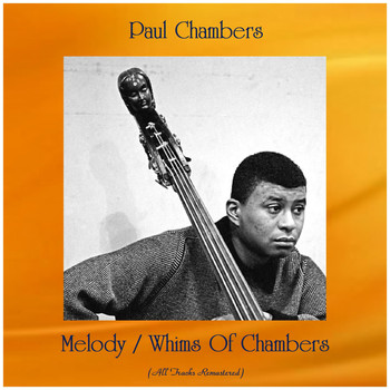 Paul Chambers - Melody / Whims Of Chambers (All Tracks Remastered)