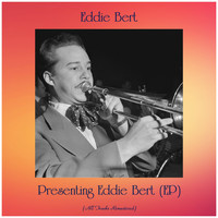 Eddie Bert - Presenting Eddie Bert (EP) (All Tracks Remastered)