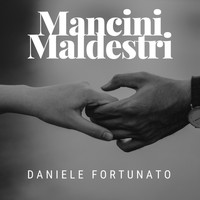 Daniele Fortunato - Mancini maldestri