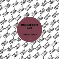 Machines Don't Care - Memory Banks - EP