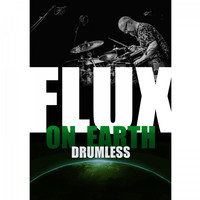 Flux - Flux On Earth Drumless