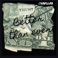 Charizma - Better Than Ever (Explicit)