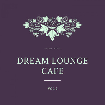 Various Artists - Dream Lounge Cafe, Vol. 2