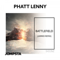 Phatt Lenny - Battlefield (Jarred Remix)